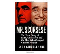 Mr. Scorsese: The True Story of Faith, Obsession, and the Man Who Changed Cinema Forever