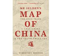 Mr Selden's Map of China: The spice trade, a lost chart & the South China Sea
