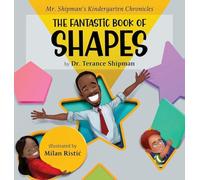 Mr. Shipman's Kindergarten Chronicles the Fantastic Book of Shapes