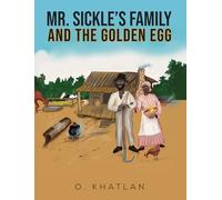 Mr. Sickle’s Family and The Golden Egg