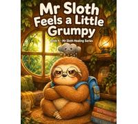 Mr Sloth Feels a Little Grumpy Book 4 Emotional Regulation, Feelings and Coping Skills for Kids: Learning Calming Anger, Safe Expression, Breathing