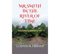 Mr Smith in the River of Time: Returning to Naseberry Hill