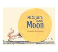 Mr. Squirrel and the Moon by Sebastian Meschenmoser Sebastian Meschenmoser (Auteur)