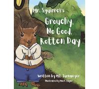 Mr. Squirrel's Grouchy, No Good, Rotten Day