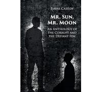 Mr. Sun, Mr. Moon: An Anthology of the Corrupt and the Defiant FewÂ