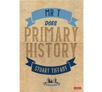 Mr T Does Primary History by Stuart Tiffany Stuart Tiffany (Auteur)
