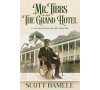 Mr. Tibbs and The Grand Hotel: A 1920 Mackinac Island Mystery