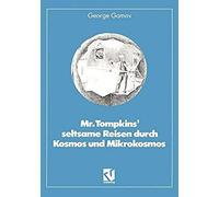 Mr. Tompkins' Seltsame Reisen Durch Kosmos Und Mikrokosmos