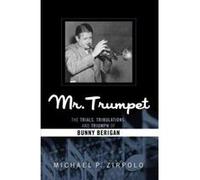 Mr. Trumpet: The Trials, Tribulations, and Triumph of Bunny Berigan (Studies in Jazz) - [Version Originale] Inconnu (Auteur)