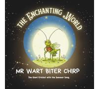 Mr Wart Biter Chirp.: The Giant Cricket with the Summer Song.