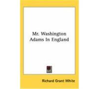 Mr. Washington Adams in England White, Richard Grant (Auteur)