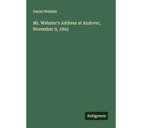 Mr. Webster's Address at Andover, November 9, 1843