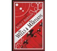 Mr. Wells amp the Martians A Thrilling Eyewitness Account of the Recent Alien Invasion - Kevin J. Anderson - WordFire Press LLC - Livre en Anglais Kevin J. AndersonKevin J. Anderson (Auteur)
