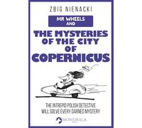 Mr. Wheels and the Mysteries of the City of Copernicus
