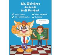 Mr. Whiskers 3rd Grade Math Workbook: 3 digit addition, 3 digit subtraction, intro to multiplication, just math