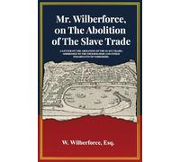Mr. Wilberforce, On The Abolition Of The Slave Trade