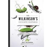Mr Wilkinson'S Favourite Vegetables: A Cookbook To Celebrate The Seasons (Paperback) Matt Wilkinson, (Auteur)