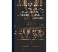 Mr. William Shakespeare, His Comedies, Histories, And Tragedies; Volume 6