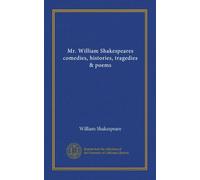 Mr. William Shakespeares comedies, histories, tragedies & poems (v.09)