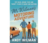 Mr Wilman’s Motoring Adventure Top Gear, Grand Tour and Twenty Years of Magic and Mayhem - Andy Wilman - Penguin - ebook (ePub) - Livre