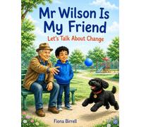 Mr Wilson Is My Friend: Let's Talk About Change; Book 3 in the Let's Talk About Series