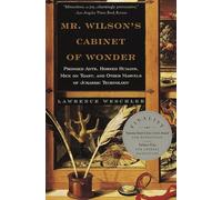 Mr. Wilson's Cabinet Of Wonder: Pronged Ants, Horned Humans, Mice on Toast, and Other Marvels of Jurassic Techno logy