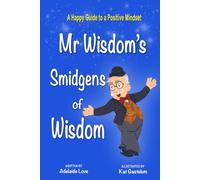 Mr. Wisdom's Smidgens of Wisdom: Gentle Reflections for a Thoughtful Life