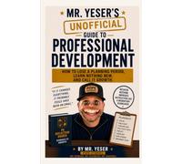 Mr. Yeser's Guide to Professional Development: How to Lose a Planning Period, Learn Nothing New, and Call it Growth