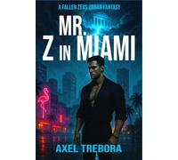 Mr. Z in Miami: A Fallen Zeus Urban Fantasy Adventure