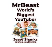 MrBeast World’s Biggest YouTuber: How Jimmy Donaldson Rewired Entertainment, Built an Empire, and Turned Generosity into a Business Model