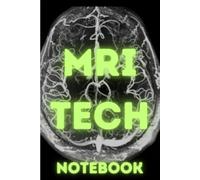 Mri tech notebook: note to self journal 120 pages for mri technician
