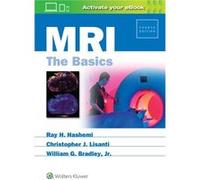 Mri The Basics 4E Ray Hashman Hashemi, Christopher J Lisanti, William Bradley (Auteur)
