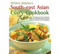 Mridula Baljekar's South-East Asian Curry Cookbook: Over 50 Deliciously Fresh and Fragrant Curries from Thailand, Buurma, Vietman, Indonesia, Malaysia and the Philippines