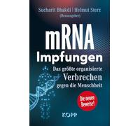 mRNA-Impfungen: Das größte organisierte Verbrechen gegen die Menschheit