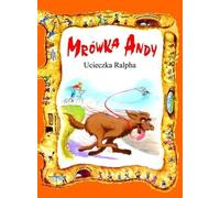 Mrówka Andy/Ucieczka Ralpha - Opracowanie Zbiorowe (contes pour enfants en polonais)