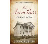 Mrs. Aaron Burr: I'm Eliza To You