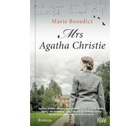Mrs Agatha Christie: Roman | Von der Autorin von "Frau Einstein": das ungelöste Verschwinden der Krimi-Königin im England von 1926
