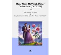 Mrs. Alex. McVeigh Miller Collection (CCCXIII): Wooing Leola Kenmore Wife Rose Lily