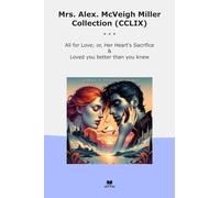 Mrs. Alex. McVeigh Miller Collection (CCLIX): Love Heart Sacrifice Loved Better Than Knew