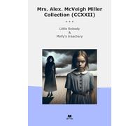 Mrs. Alex. McVeigh Miller Collection (CCXXII): Little Nobody Molly Treachery