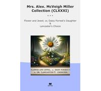 Mrs. Alex. McVeigh Miller Collection (CLXXXI): Flower Jewel Daisy Forrest Daughter Lancaster Choice
