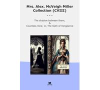 Mrs. Alex. McVeigh Miller Collection (CVIII): Shadow Between Them Countess Vera Oath Vengeance
