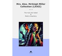 Mrs. Alex. McVeigh Miller Collection (LXXII): Hated Molly Treachery