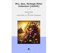 Mrs. Alex. McVeigh Miller Collection (LXXVII): Sweet Violet Laurel Vane Girls Conspiracy