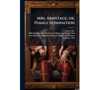 Mrs. Armytage, or, Female Domination