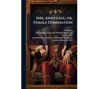 Mrs. Armytage, or, Female Domination