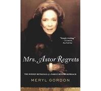 Mrs. Astor Regrets Meryl Gordon (Auteur)