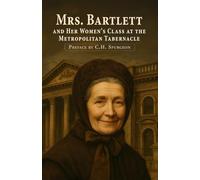 Mrs. Bartlett and Her Women’s Class at the Metropolitan Tabernacle