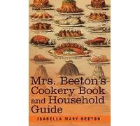 Mrs. Beeton's Cookery Book And Household Guide