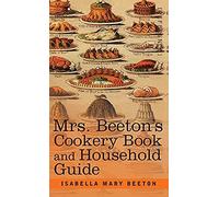 Mrs. Beeton's Cookery Book And Household Guide